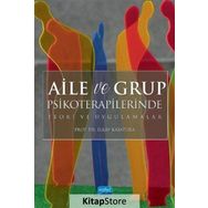 Aile ve Grup Psikoterapilerinde Teori Uygulamalar - İlkay Kasatura