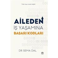 Aileden İş Yaşamına Başarı Kodları Sema Dal