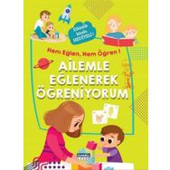 Ailemle Eğlenerek Öğreniyorum - Hem Eğlen, Hem Öğren! - Kolektif