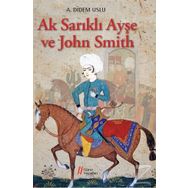 Ak Sarıklı Ayşe ve John Smith - A. Didem Uslu