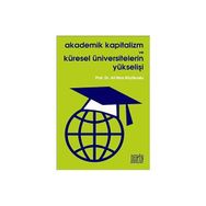 AKADEMIK KAPITALIZM VE KÜRESEL ÜNIVERSITELERIN YÜKSELİŞİ - ALI RIZA BÜYÜKUSLU