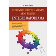 Akademik Kitaplar Kurumsal Raporlamanın Yeni Trendi Entegre Raporlama - Şerife Önder