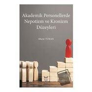 Akademisyen Kitabevi Akademik Personellerde Nepotizm ve Kronizm Düzeyleri