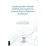 Akademisyen Kitabevi Akademisyenlere Yönelik Mobbing Davranışları ile İş Yaşam Kalitesi İlişkisinin İncelenmesi