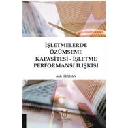 Akademisyen Kitabevi İşletmelerde Özümseme Kapasitesi-İşletme Performansı İlişkisi