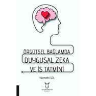 Akademisyen Kitabevi Örgütsel Bağlamda Duygusal Zeka ve İş Tatmini