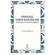 Akademisyen Kitabevi Osmanlı Yargı Kararları - Anlama ve Yorumlama İlkeleri