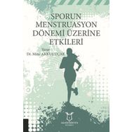 Akademisyen Kitabevi Sporun Menstruasyon Dönemi Üzerine Etkileri
