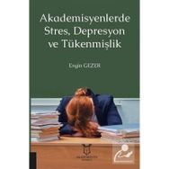 Akademisyenlerde Stres, Depresyon Ve Tükenmişlik - Engin Gezer