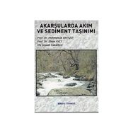 AKARSULARDA AKIM VE SEDIMENT TAŞINIMI - MEHMETÇİK BAYAZIT;İLHAN AVCI