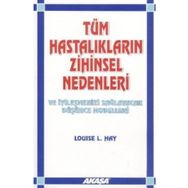 Akaşa Yayınları Tüm Hastalıkların Zihinsel Nedenleri Ve İyileşmenizi Sağlayacak Düşünce Modelleri