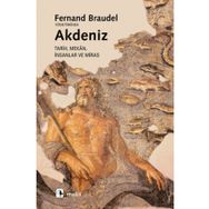 AKDENIZ MEKÂN, TARIH, İNSANLAR VE MIRAS - FERNAND BRAUDEL