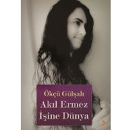 AKIL ERMEZ İŞİNE DÜNYA - ÖKCÜ GÜLŞAH