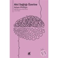AKIL SAĞLIĞI ÜZERİNE - ADAM PHILLIPS