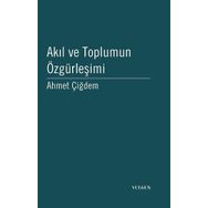 AKIL VE TOPLUMUN ÖZGÜRLEŞİMİ JÜRGEN HABERMAS ÜZERİNE BIR ÇALIŞMA - AHMET ÇİĞDEM