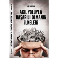 AKIL YOLUYLA BAŞARILI OLMANIN İLKELERİ - ART MARKMAN