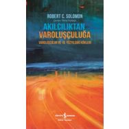 Akılcılıktan Varoluşçuluğa - Robert C. Solomon