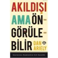 AKILDIŞI AMA ÖNGÖRÜLEBİLİR - DAN ARIELY