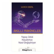 Akıllı Makineler Yapay Zeka Hayatımızı Nasıl Değiştiriyor - Ulrich Eberl