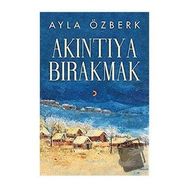 Akıntıya Bırakmak - Ayla Özberk - Cinius Yayınları