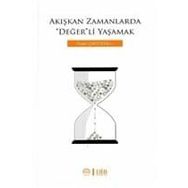 Akışkan Zamanlarda Değer'li Yaşamak - İhsan Çapcıoğlu