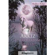 Akkız Hayko Babam Nerede - Hediye Polat
