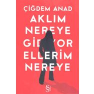 AKLIM NEREYE GIDIYOR ELLERIM NEREYE - ÇİĞDEM ANAT (ISBN:9786051411743 )