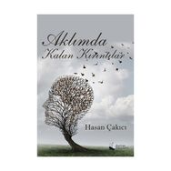 Aklımda Kalan Kırıntılar - Hasan Çakıcı
