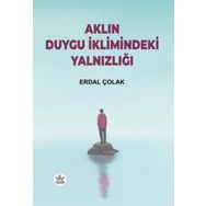 Aklın Duygu İklimindeki Yalnızlığı - Erdal Çolak