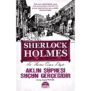 AKLIN ŞÜPHESI SUÇUN GERÇEĞIDIR - ARTHUR CONAN DOYLE
