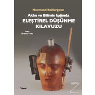 Aklın ve Bilimin Işığında Eleştirel Düşünme Kılavuzu - Normand Baillargeon