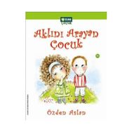 AKLINI ARAYAN ÇOCUK - ÖZDEN ASLAN