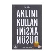 AKLINI KULLAN AKSINI DÜŞÜN - PAUL ARDEN