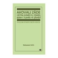 Akovalı Zade Hatem Ahmed B. Osman Şerh-i Tuhfe-yi Şahidi - Muhammet Kaya