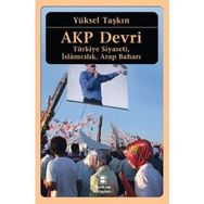 AKP Devri Türkiye Siyaseti İslamcılık Arap Baharı - Yüksel Taşkın