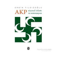 AKP Siyasal İslam ve Restorasyon - Ergin Yıldızoğlu