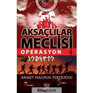 Aksaçlılar Meclisi 4-Operasyon - Ahmet Haldun Terzioğlu