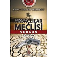 Aksaçlılar Meclisi Vurgun - Ahmet Haldun Terzioğlu