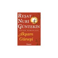 AKŞAM GÜNEŞİ - REŞAT NURI GÜNTEKİN