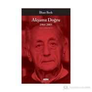 AKŞAMA DOĞRU 1984-2005 TOPLU ŞİİRLER III - İLHAN BERK