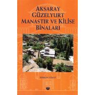 Aksaray Güzelyurt Manastır ve Kilise Binaları - Serkan Sunay