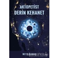 Aktopetist Derin Kehanet - Mete Özkoç