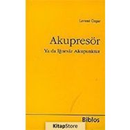 Akupresör Ya da İğnesiz Akupunktur - Levent Özşar