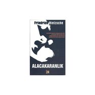ALACAKARANLIK - FRIEDRICH WILHELM NIETZSCHE