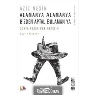 Alamanya Alamanya Bizden Aptal Bulaman ya - Aziz Nesin