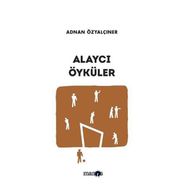 Alaycı Öyküler - Toplu Öyküler 8 - Adnan Özyalçıner