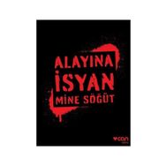 Alayına İsyan - Mine Söğüt