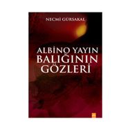 Albino Yayın Balığının Gözleri - Necmi Gürsakal