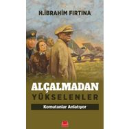Alçalmadan Yükselenler Komutanlar Anlatıyor - H. İbrahim Fırtına