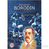 ALEKSANDIR BORODIN YAŞAMI VE ESERLERI - DİNÇER YILDIZ
